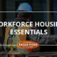 workforce, housing, essentials